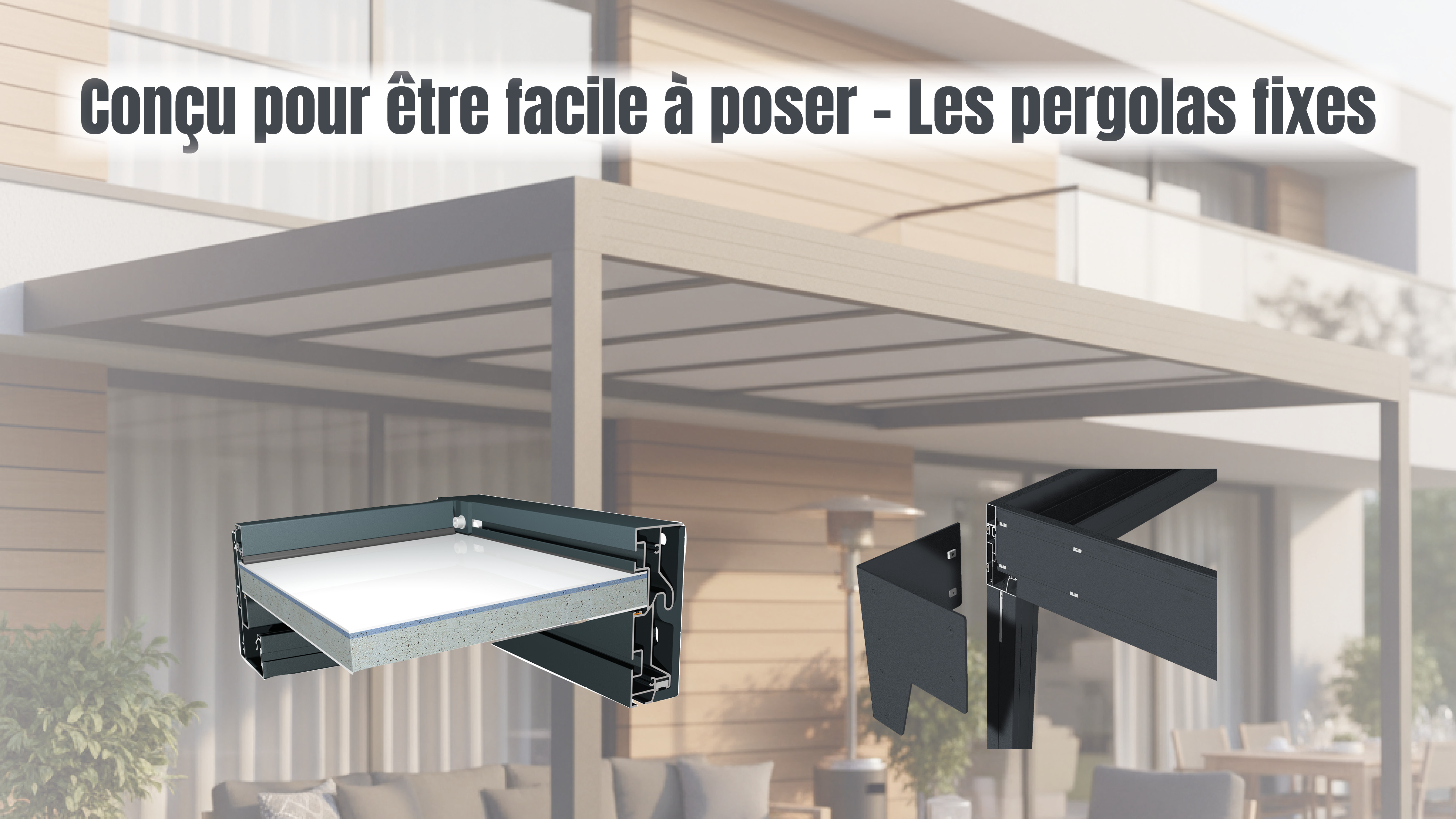 Conçu pour être facile à poser - Les pergolas fixes